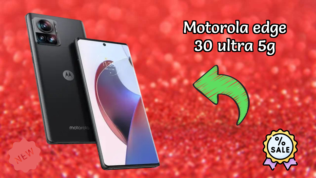 ₹34,999 पर Motorola Edge 30 Ultra 5G - बेस्ट फीचर्स और स्पेसिफिकेशन