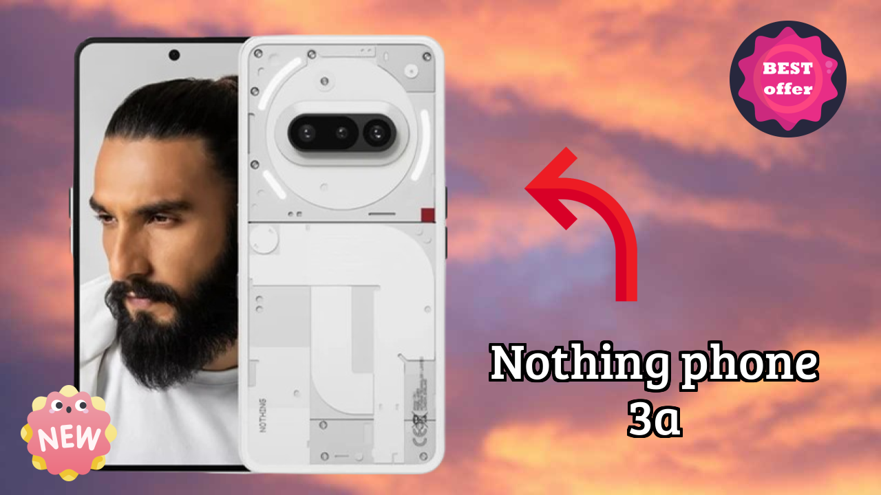 Nothing Phone 3a डिस्प्ले क्वॉलिटी: Flexible AMOLED समझाया गया