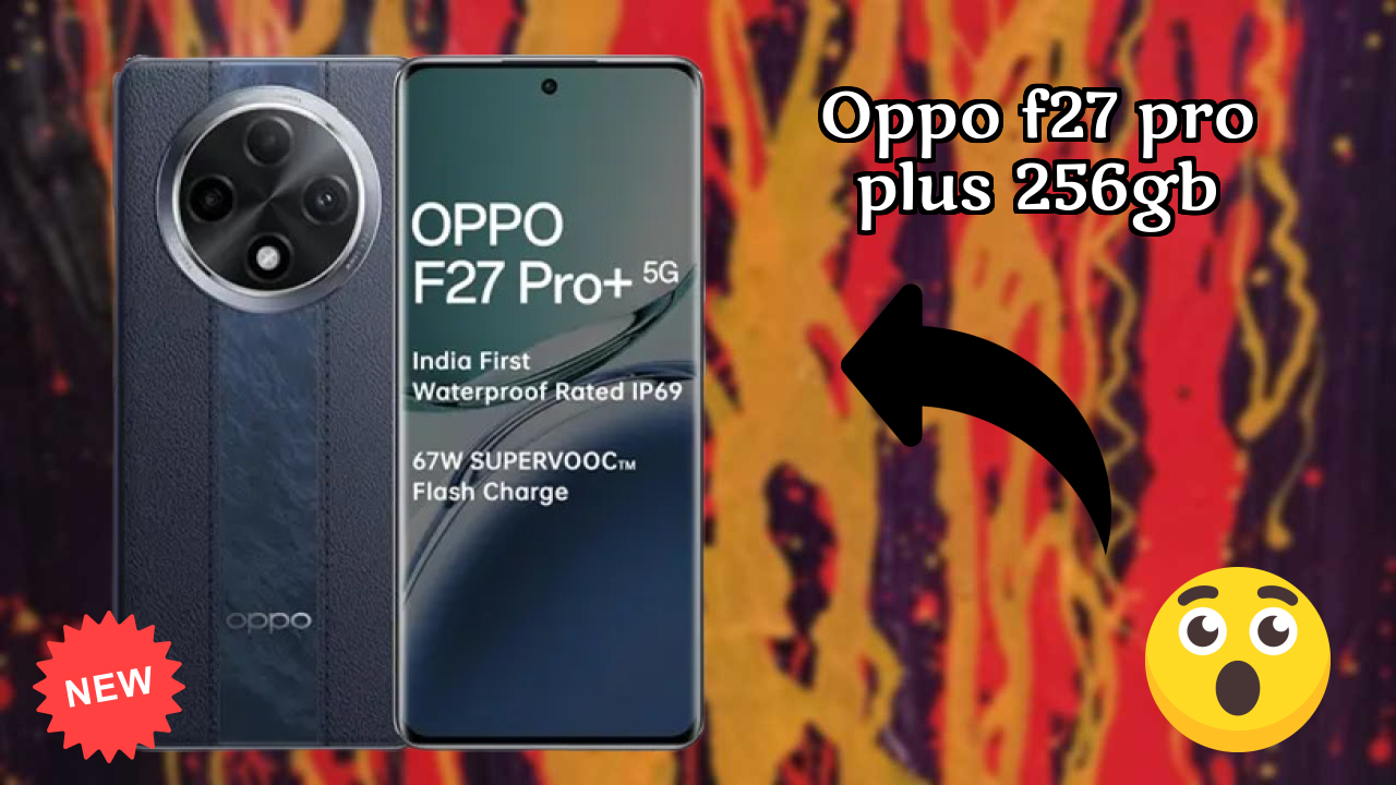 OPPO F27 Pro Plus 256GB डिस्प्ले  डिस्कसन: 6.7 Inches (17.02 Cm) क्वॉलिटी