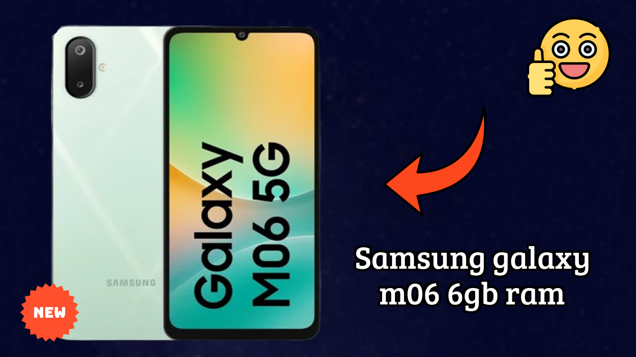 2026 Samsung Galaxy M06 6GB RAM: बेस्ट और उच्च क्वॉलिटी स्मार्टफोन