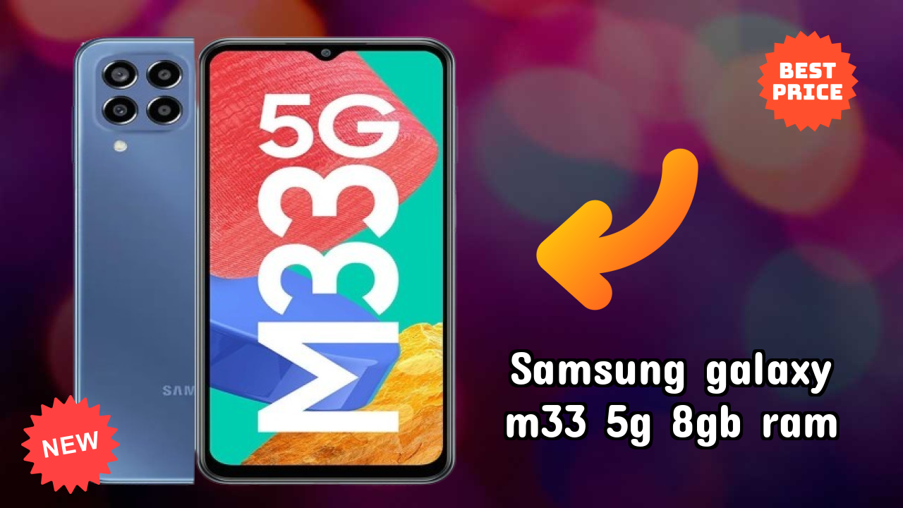 Samsung Galaxy M33 5G 8GB RAM 2026: पूरा गाइड और रिव्यु