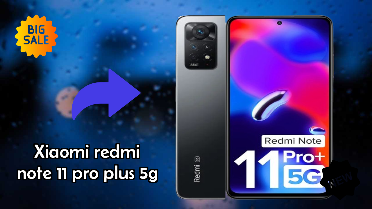 नया Xiaomi Redmi Note 11 Pro Plus 5G 2026: उच्च क्वॉलिटी डिस्प्ले के साथ नवीनतम मोबा